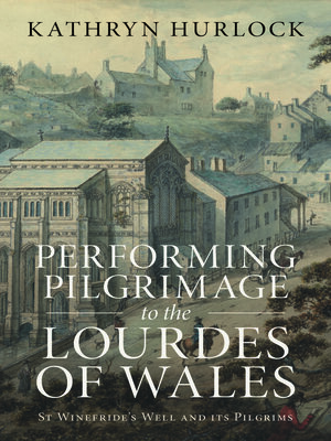 cover image of Performing Pilgrimage to the Lourdes of Wales